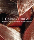 Image for Floating threads  : Indonesian songket and similar weaving traditions