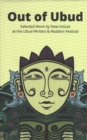 Image for Out of Ubud : Selected Works by New Voices at the Ubud Writers &amp; Readers Festival