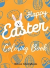 Image for Happy Easter Coloring Book : Cute Easter Coloring Book Happy Easter Coloring Pages for Kids 25 Incredibly Cute and Lovable Easter Designs