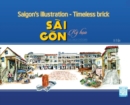 Image for The brick of time : The history of Sai Gon - Ho Chi Minh City