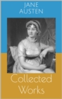 Image for Collected Works: Complete Editions: Sense and Sensibility, Pride and Prejudice, Mansfield Park, ...