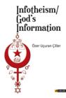 Image for Infotheism/God&#39;s Information: Strengthening the Dialogue Between Religions