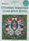 Image for Ottoman Inspired Cross Stitch Motifs : 75 New Models