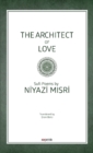 Image for The Architect of Love : Sufi Poems by Niyazi Misri