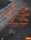 Image for Tell Atchana, Alalakh Volume 2 (2A/2B) - The Late Bronze II City 2006-2010 Excavation Seasons