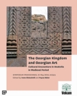 Image for The Georgian Kingdom and Georgian Art – Cultural Encounters in Anatolia in Medieval Period, Symposium Proceedings, 15 May 2014, Ankara
