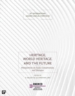 Image for Heritage, world heritage, and the future  : perspectives on scale, conservation, and dialogue