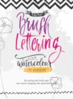 Image for Brush Lettering and Watercolour: My Workbook : Nice Writing with Brush Pens and Creative Designing With Watercolour Paints