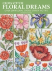 Image for Cross stitch floral dreams  : over 200 floral cross stitch motifs