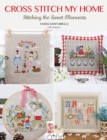 Image for Cross stitch my home  : stitching the sweet moments