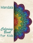 Image for Mandala Coloring Book For Kids : A Kids Coloring Book with Fun, Easy, and Relaxing Mandalas for Boys, Girls, and Beginners Big Mandalas to Color for Relaxation