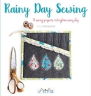 Image for Rainy Day Sewing : 18 Sewing Projects to Brighten Every Day