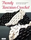 Image for Trendy Tunisian Crochet : 20 Fun and Stylish Projects for You and Your Home