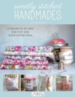 Image for Sweetly Stitched Handmades : 18 Projects to Sew for You and Your Loved Ones