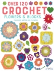 Image for Over 120 Crochet Flowers and Blocks