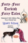 Image for Forty-four Turkish Fairy Tales: [Illustrated &amp; Rich Folklore Tales From Oriental East].