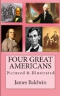 Image for Four Great Americans: Pictured &amp; Illustrated.