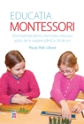 Image for Educatia Montessori: Ghid Esential Pentru Formarea Viitorului Adult, De La Nastere Pana La 24 De Ani