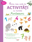 Image for Prima Mea Carte De Activitati Cu Numere: Montessori. 3-6 ani