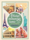 Image for Atlasul Minunilor Lumii. Cele Mai Spectaculoase Monumente