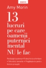 Image for 13 Lucruri Pe Care Nu Le Fac Oamenii Puternici Mental