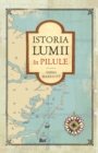 Image for Istoria Lumii In Pilule