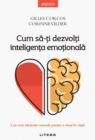 Image for Cum sa-ti dezvolti inteligenta emotionala.: Cea mai eficienta metoda pentru a reusi in viata