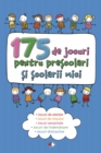 Image for 175 De Jocuri Pentru Prescolari Si Scolarii Mici