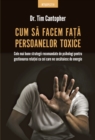 Image for Cum Sa Facem Fata Persoanelor Toxice