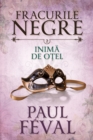 Image for Fracurile Negre: Inima De Otel. Vol. 2
