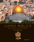Image for Lumea Biblica: Atlas Ilustrat