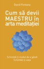 Image for Cum sa devii maestru in arta meditatiei