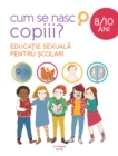 Image for Cum Se Nasc Copiii?: Educatie Sexuala Pentru Scolari. 8-10 Ani