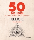 Image for 50 De Idei Pe Care Trebuie Sa Le Cunosti - Religie