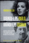 Image for Iubindu-L Pe Pablo, Urandu-L Pe Escobar