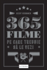 Image for 365 De Filme Pe Care Trebuie Sa Le Vezi