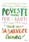 Image for Povesti Pentru Fete Si Baieti Care Vor Sa Salveze Lumea