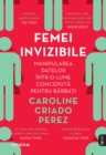 Image for FEMEI INVIZIBILE - Manipularea Datelor Intr-O Lume Conceputa Pentru Barbati