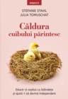 Image for Caldura Cibului Parintesc: Educa-Ti Copilul Cu Blandete Si Ajuta-L Sa Devina Independent