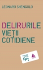 Image for Delirurile vietii cotidiene.