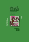 Image for Interventii neobisnuite: Modificari ale cadrului, metodei si relatiei in psihoterapie si psihanaliza