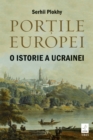 Image for Portile Europei: O istorie a Ucrainei