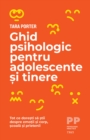 Image for Ghid psihologic pentru adolescente si tinere: Tot ce doresti sa stii despre emotii si corp, scoala si prietenii