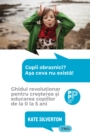Image for Copii obraznici? Asa ceva nu exista!: Ghidul revolutionar pentru cresterea si educarea copiilor de la 0 la 5 ani