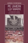Image for Pe umerii lui Marx. O introducere in istoria comunismului romanesc