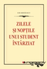 Image for Zilele si noptile unui student intarziat (Romanian edition)