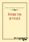 Image for Intre vis si viata (Romanian edition)