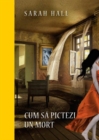 Image for Cum sa pictezi un mort (Romanian edition)