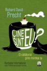 Image for Cine sunt eu? O calatorie prin mintea ta (Romanian edition)