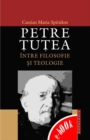 Image for Petre Tutea intre filozofie si teologie (Romanian edition)